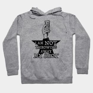 Not Throwing Away My Shot (Hamilton inspired - Black print) Hoodie